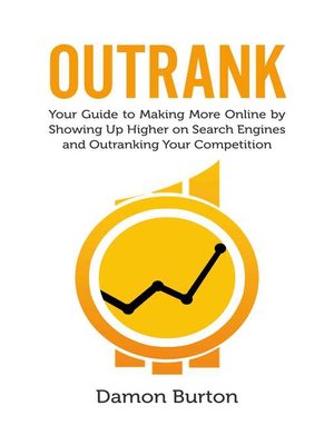 cover image of Outrank: Your Guide to Making More Online by Showing Up Higher on Search Engines and Outranking Your Competition